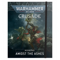 Crusade Mission Pack: Amidst the Ashes Warhammer 40 000